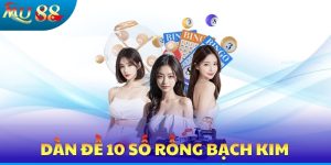Dàn Đề 10 Số Rồng Bạch Kim