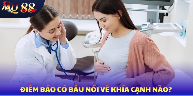 Điềm báo có bầu nói về khía cạnh nào?