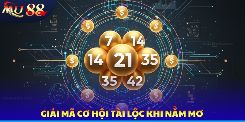 Giải mã cơ hội tài lộc khi nằm mơ