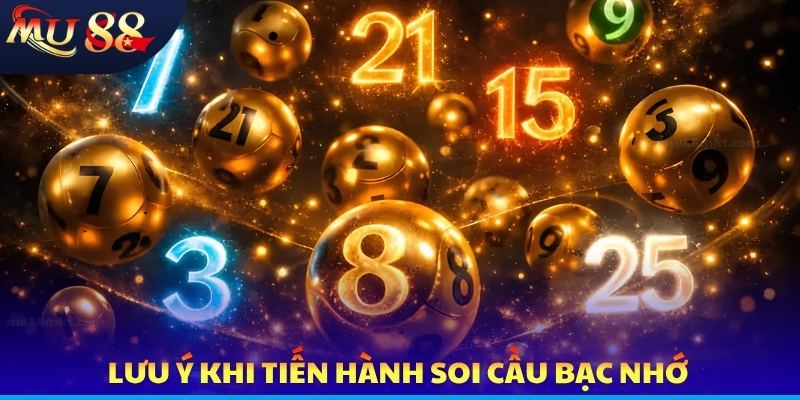 Lưu ý khi tiến hành soi cầu bạc nhớ