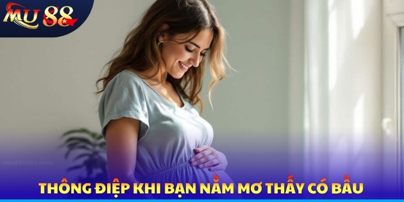 Thông điệp khi bạn nằm mơ thấy có bầu